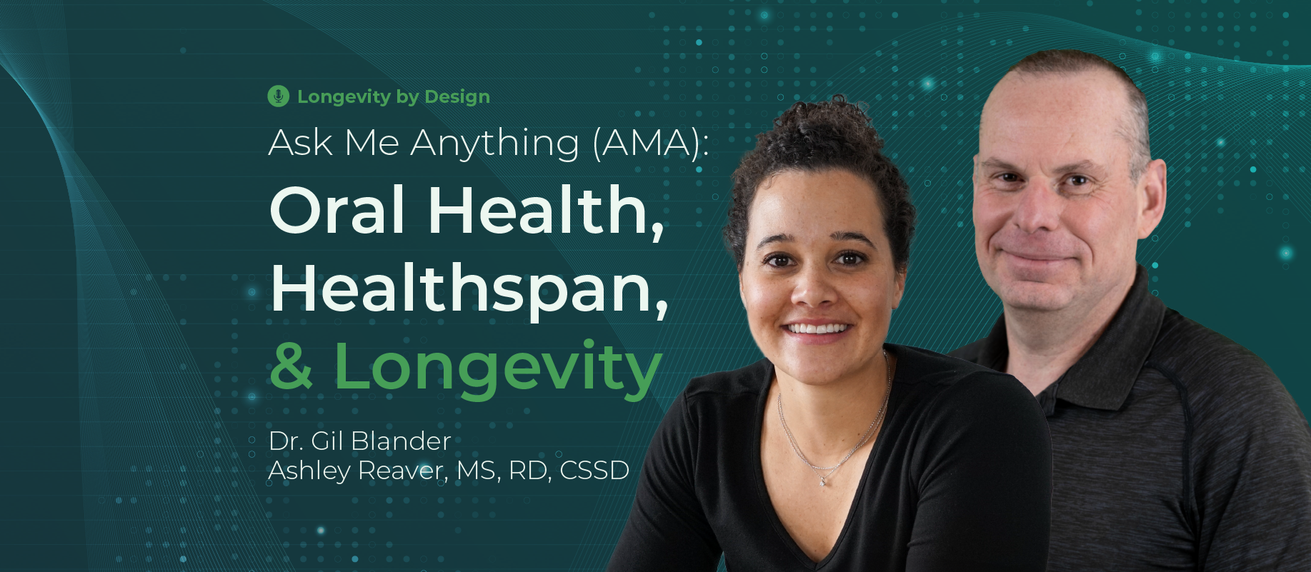 Ask Me Anything (AMA): Oral Health, Healthspan, and Longevity with